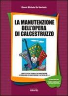 La manutenzione dell'opera di calcestruzzo. CD-ROM di Gianni Michele De Gaetanis edito da Grafill