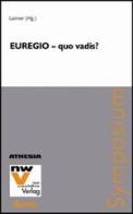 Euregio. Quo vadis Symposium di Simon Laimer edito da Athesia