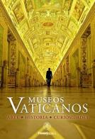 Museos Vaticanos. Arte historia curiosidades edito da Edizioni Musei Vaticani