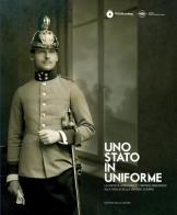 Uno stato in uniforme. Catalogo della mostra (Gorizia, 11 aprile-26 ottobre 2014) edito da Edizioni della Laguna