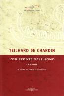 Teilhard de Chardin. L'orizzonte dell'uomo. Letture edito da Gabrielli Editori