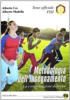 Metodologia dell'insegnamento. La comunicazione didattica di Alberto Cei, Alberto Medella edito da Libreria dello Sport