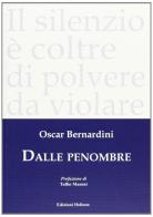 Dalle penombre di Oscar Bernardini edito da Helicon