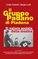 Il gruppo padano di Piadena. Il valore sociale della musica di Linda Cimardi, Sergio Lodi edito da Gerevini