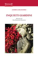 Inquieti giardini di Andrea Granziero edito da Biblioteca dei Leoni