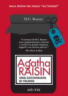Agatha Raisin. Una cucchiaiata di veleno di M. C. Beaton edito da Astoria