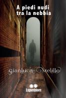 A piedi nudi tra la nebbia di Gianluca Melillo edito da Lupieditore