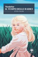 Il tempo delle radici. Wunderbar vol. 3 di Ester Palma edito da Le trame di Circe