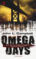 Omega days di John L. Campbell edito da Mondadori