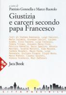 Giustizia e carceri secondo papa Francesco di Patrizio Gonnella, Marco Ruotolo edito da Jaca Book