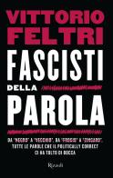 Fascisti della parola di Vittorio Feltri edito da Rizzoli