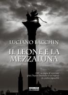 Il leone e la mezzaluna di Luciano Bacchin edito da Delos Digital