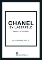 Chanel by Lagerfeld. La storia di un'icona di stile di Emma Baxter-Wright edito da Il Castello