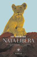 Nata libera. La straordinaria avventura della leonessa Elsa di Joy Adamson edito da Bompiani