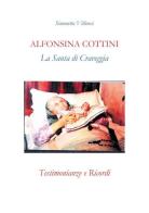 Alfonsina Cottini. La santa di Craveggia. Testimonianze e ricordi di Simonetta Villoresi edito da Youcanprint