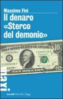 Il denaro «Sterco del demonio» di Massimo Fini edito da Marsilio