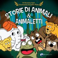 Storie di animali & animaletti. Ediz. illustrata di Rossella Calvi edito da Bertoni