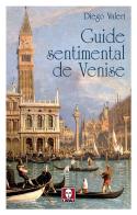 Guide sentimental de Venise di Diego Valeri edito da Lindau