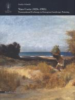 Nino Costa (1826-1903). Transnational Exchange in European Landscape Painting. Ediz. illustrata di Arnika Schmidt edito da Silvana