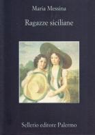 Ragazze siciliane di Maria Messina edito da Sellerio Editore Palermo