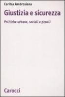 Giustizia e sicurezza. Politiche urbane, sociali e penali edito da Carocci