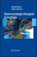 Nuove tecnologie chirurgiche in oncologia edito da Springer Verlag