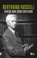 Perché non sono cristiano di Bertrand Russell edito da TEA