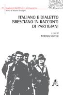 Italiano e dialetto bresciano in racconti di partigiani di Federica Guerini edito da Aracne