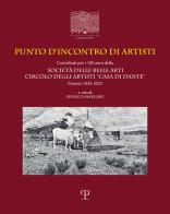 Punto d'incontro di artisti. Contributi per i 180 anni della Società delle Belle Arti Circolo degli Artisti «Casa di Dante» (1843-2023). Ediz. italiana e inglese edito da Polistampa