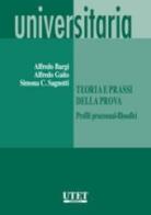 Teoria e prassi della prova. Profili processual-filosofici di Alfredo Bargi, Alfredo Gaito, Simona C. Sagnotti edito da Utet Giuridica