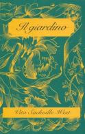 Il giardino. Testo inglese a fronte di Vita Sackville-West edito da Elliot