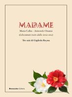 Madame. Maria Callas-Aristotele Onassis di Gigliola Reyna edito da Edizioni Brancato