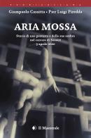 Aria mossa. Storia di una protesta e delle sue ombre nel carcere di Sassari. 3 aprile 2000 di Giampaolo Cassitta, Pier Luigi Piredda edito da Il Maestrale