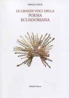 Le grandi voci della poesia ecuadoriana. Testo spagnolo a fronte di Emilio Coco edito da Raffaelli