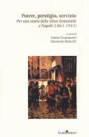 Potere, prestigio, servizio. Per una storia delle élites femminili a Napoli (1861-1943) edito da Guida