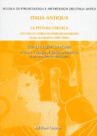 La pittura etrusca-L'Italia prima di Roma. Atti del 4° e 5° Corso di perfezionamento (2005-2006) (2006-2007) edito da Quasar