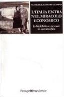 L' Italia entra nel miracolo economico in bicicletta e ne esce in automobile di Nunzioclaudio Belcampo edito da Prospettiva Editrice