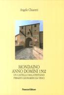 Mondaino Anno Domini, 1502. Un castello malatestiano firmato Leonardo Da Vinci di Angelo Chiaretti edito da Panozzo Editore