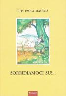 Sorridiamoci su!... di RIta P. Masignà edito da Sometti