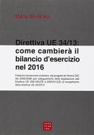 Direttiva UE 34/13. Come cambierà il bilancio d'esercizio nel 2006 di Maria Silvia Avi edito da Libreria Editrice Cafoscarina