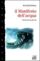 Il Manifesto dell'acqua. Il diritto alla vita per tutti di Riccardo Petrella edito da EGA-Edizioni Gruppo Abele