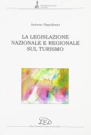 La legislazione nazionale e regionale sul turismo di Antonio Napolitano edito da LED Edizioni Universitarie