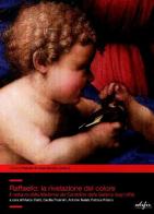 Raffaello: la rivelazione del colore. Il restauro della Madonna del Cardellino della Galleria degli Uffizi. Ediz. illustrata di Marco Ciatti edito da EDIFIR