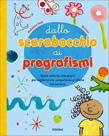 Dallo scarabocchio ai pregrafismi. Tante attività stimolanti per migliorare le competenze grafiche dei bambini di Madeleine Deny edito da Edizioni del Borgo