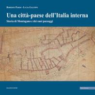 Una «città-paese» dell'Italia interna. Storia di Montagano e dei suoi paesaggi edito da Palladino Editore