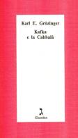Kafka e la cabbalà di Karl E. Grözinger edito da Giuntina