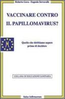 Vaccinare contro il papilloma virus? di Roberto Gava, Eugenio Serravalle edito da Salus Infirmorum