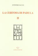 La Certosa di Padula vol.2 di Antonio Sacco edito da Lavegliacarlone