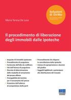 Il procedimento di liberazione degli immobili dalle ipoteche di Maria Teresa De Luca edito da Maggioli Editore