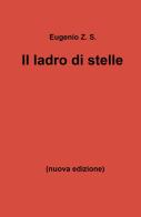 Il ladro di stelle di Eugenio Z. S. edito da ilmiolibro self publishing